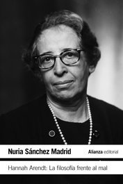 ALIANZA, Hannah Arendt: La filosofía frente al mal - Nuria Sánchez Madrid