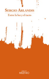 Entre la luz y el tacto, Sergio Arlandis López - MILENIO EDITORIAL