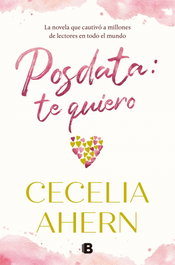 POSDATA:TE QUIERO, Cecelia Ahern - EDICIONES B
