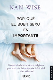 Por qué el buen sexo es importante, Nan Wise - URANO EDITORIAL