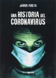 Historia del coronavirus, una, Javier Pereta - TERRA IGNOTA