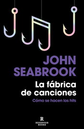 RESERVOIR BOOKS, La fábrica de canciones, John Seabrook - RESERVOIR BOOKS