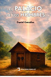 El palacio de los hombres, Daniel González Rayo - EDICIONES PERELLO