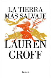 La tierra más salvaje, Lauren Groff - LUMEN
