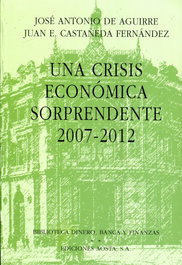 Una crisis económica sorprendente 2007-2012, Jose Antonio Aguierre - UNION EDITORIAL
