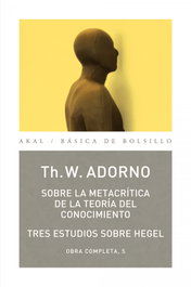 Adorno Comp. 5 Sobre Metacrítica Teoría del Conocimiento, Theodor Adorno - AKAL