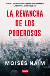 La revancha de los poderosos, Moisés Naím - DEBATE