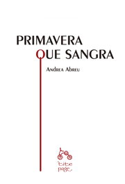 Primavera que sangra, Abreu Andrea - DEMIPAGE