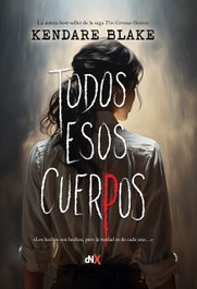 Todos esos cuerpos, Kendare Blake - DEL NUEVO EXTREMO