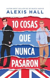 10 COSAS QUE NUNCA PASARON.(VRYA), Alexis Hall - VR EUROPA