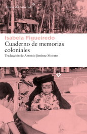 LIBROS DEL ASTEROIDE, Cuaderno de memorias coloniales, Isabela Figueiredo - LIBROS DEL ASTEROIDE