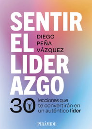 Sentir el liderazgo, Diego Peña Vázquez - PIRAMIDE