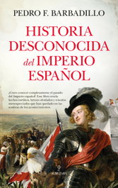Historia desconocida del Imperio español, Pedro F. Barbadillo - ALMUZARA EDITORIAL