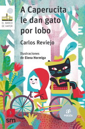 A Caperucita le dan gato por lobo, Carlos Reviejo - SM