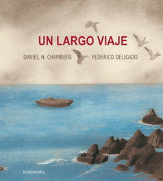 Un largo viaje, Daniel H. Chambers; Federico Delicado - KALANDRAKA