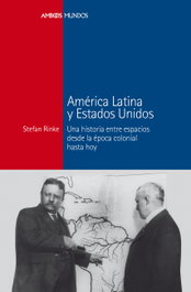 América Latina y Estados Unidos, Stefan Rinke - MARCIAL PONS