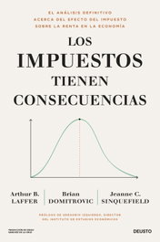 Los impuestos tienen consecuencias, Brian Domitrovic Laffer, Jeanne Cairns Sinquefield y Arthur B. - DEUSTO