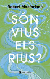 Són vius els rius? - Robert Macfarlane