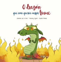 PICARONA, O dragón que non quería cuspir lume, Séverine de la Croix, Anthony Signol - PICARONA