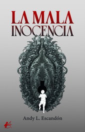 La mala inocencia, Andy L. Escandón - Editorial Adarve