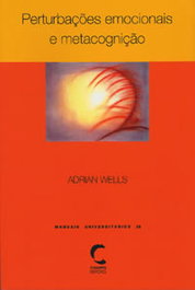 Perturbações emocionais e Metacognição, Adrian Wells - CLIMEPSI EDITORES