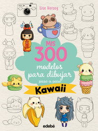 EDEBE, Mis 300 modelos para dibujar paso a paso (Kawaii)