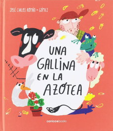 EDITORIAL CANICA BOOKS, Una gallina en la azotea - EDITORIAL CANICA BOOKS