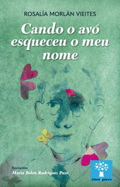 Cando o avó esqueceu o meu nome, Rosalía Morlán Vieites - GALAXIA