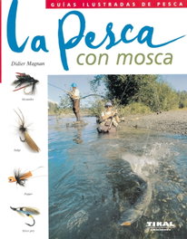 La pesca con mosca, Didier Magnan - TIKAL EDICIONES