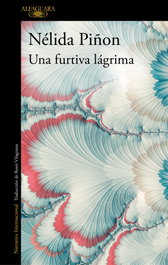 Una furtiva lágrima, Nélida Piñon - ALFAGUARA