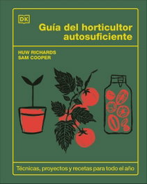 DORLING KINDERSLEY (DK), Guía del horticultor autosuficiente - Huw Richards
