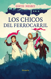 Los chicos del ferrocarril, Edith Nesbit - SIRUELA