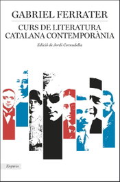 CURS DE LITERATURA CATALANA CONTEMPOÀNIA, Gabriel Ferrater - EMPURIES