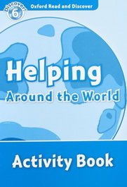 Oxford Read & Discover Level 6 Helping Around the World: A, Sarah Medina - OXFORD UNIVERSITY PRESS