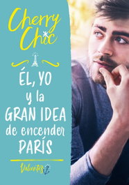Él, yo y la gran idea de encender París (Valientes), Cherry Chic - MONTENA