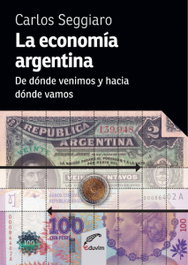 La economía argentina, Carlos Alberto Seggiaro - EDUVIM (IBD)
