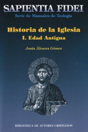 BIBL.AUTORES CRISTIANOS, Historia de la Iglesia. I: Edad Antigua - Jesús Álvarez Gómez