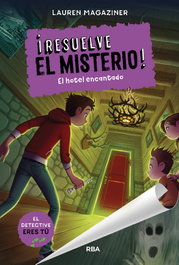 Resuelve el misterio! 3. El hotel encantado, Lauren Magaziner - RBA MOLINO