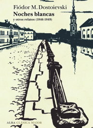 Noches blancas y otros relatos, Fiódor M. Dostoievski - ALBA