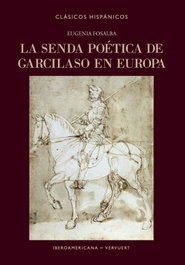 La senda poética de Garcilaso en Europa, Eugenia Fosalba - IBEROAMERICANA - VERVUERT
