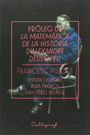 Proleg de la Matemàtica de la Història d´Alexandre Deulofeu, Francesc Pujols - CAL·LIGRAF
