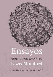 Ensayos Interpretaciones y Pronósticos, Lewis Mumford - Pepitas de Calabaza