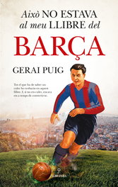 AIXÒ NO ESTAVA AL MEU LLIBRE DEL BARÇA, Gerai Puig