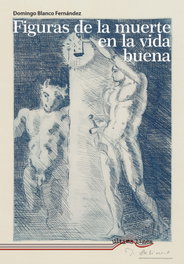 Figuras de la muerte en la vida buena, Domingo Blanco Fernández - ULTIMA LINEA