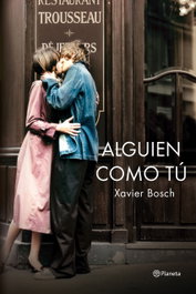 Algún como tú, Xavier Bosch - PLANETA