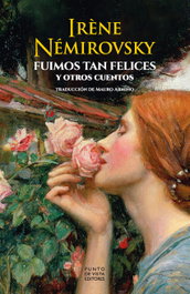 Fuimos tan felices y otros cuentos, Irène Némirovsky - PUNTO DE VISTA