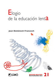 Elogio de la educación lenta, Joan Domenech Francesch - GRAO