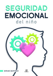 Seguridad Emocional del Niño, Miriam Martínez Fernández - LIBSA