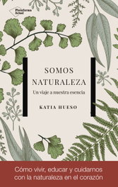 Somos naturaleza, Katia Hueso - PLATAFORMA EDITORIAL