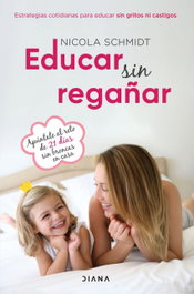 Educar sin regañar, Nicola Schmidt - DIANA EDITORIAL